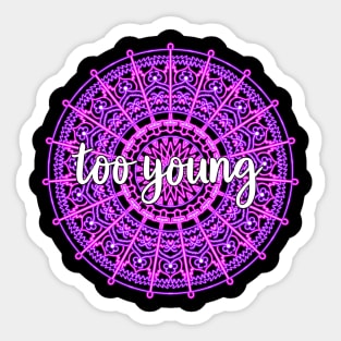 Too Young Sticker